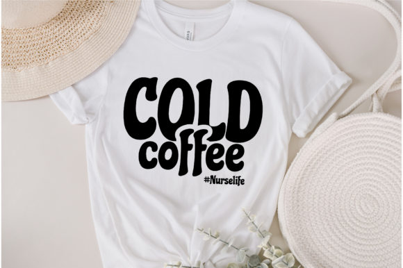 Cold Coffee Nurse Life Svg Design