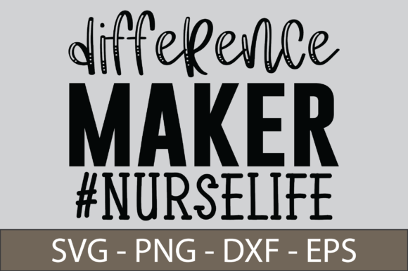 Graphics & Crafts: Difference Maker - Nurse Life