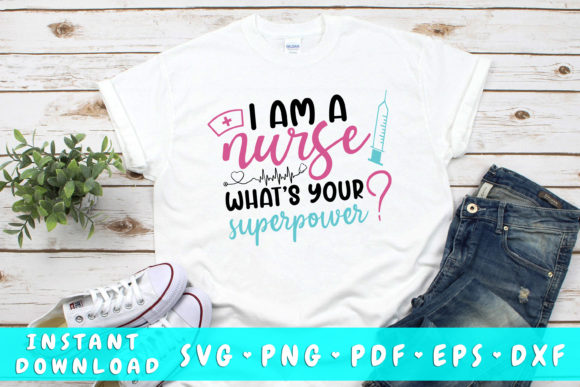 I Am a Nurse What's Your Superpower SVG