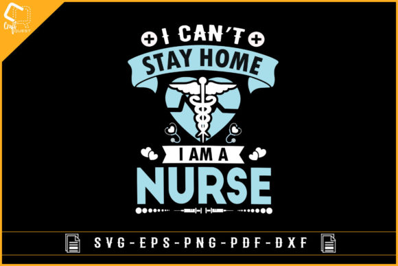 I Can't Stay Home I Am a Nurse T-shirt Graphics and Crafts