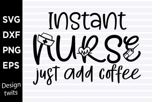 Instant Nurse Just Add Coffee SVG Graphics