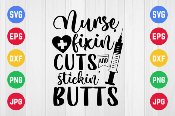 Nurse Fixin’ Cuts and Stickin’ Svg Desig