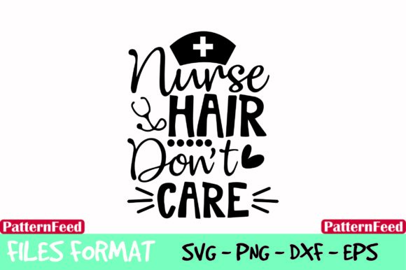 Nurse Hair Don't Care Nurse Design