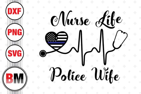 Nurse Life Police Life Graphics for Crafts
