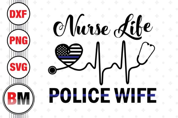 Nurse Life Police Wife Graphics & Crafts