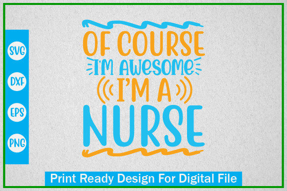 Of COURSE I M AWESOME I M a NURSE Graphics and Crafts