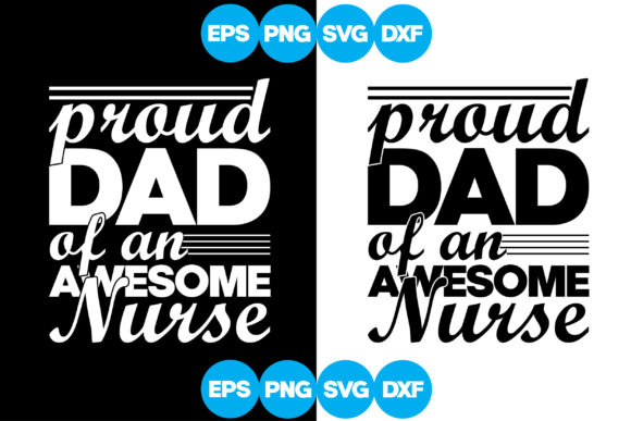 Proud Dad of an Awesome Nurse Graphics & Crafts