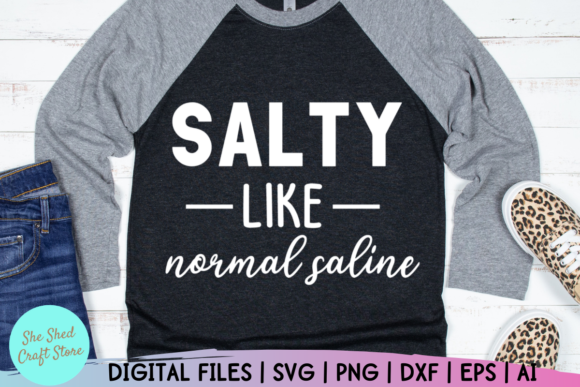 Salty Like Normal Saline, Nurse Life Graphics