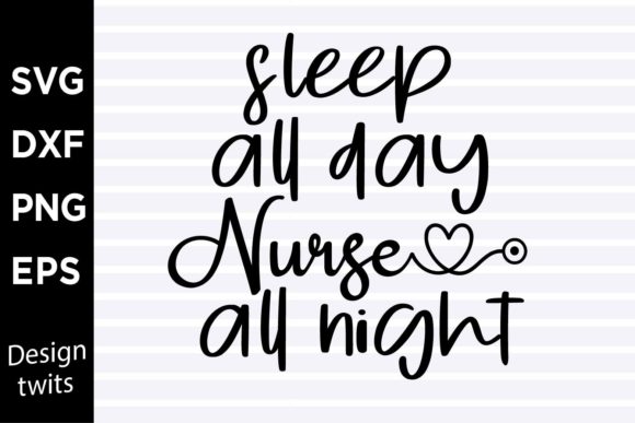 Sleep All Day Nurse All Night SVG