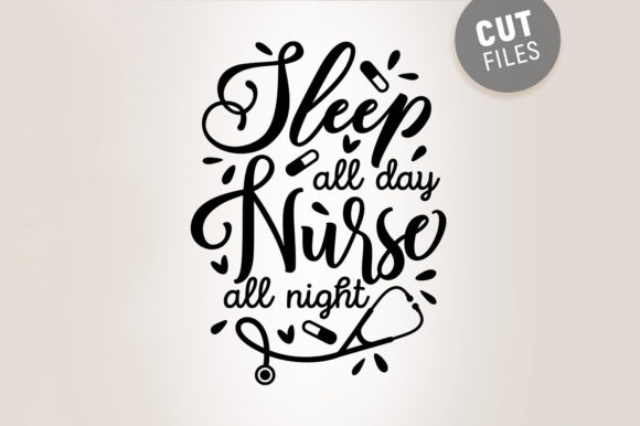 Sleep All Day Nurse All Night - Svg File