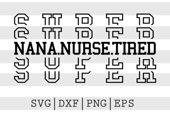 Super Nana Nurse Tired SVG: Graphics for Crafts