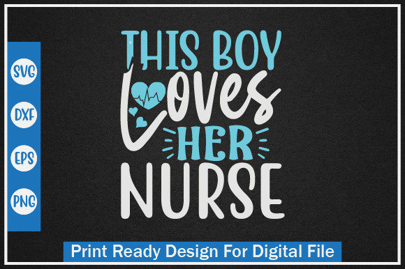 THIS BOY LOVES HER NURSE Graphics & Crafts